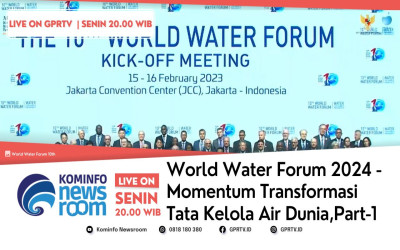World Water Forum 2024, Momentum Transformasi Tata Kelola Air Dunia | Juru Bicara 1/3