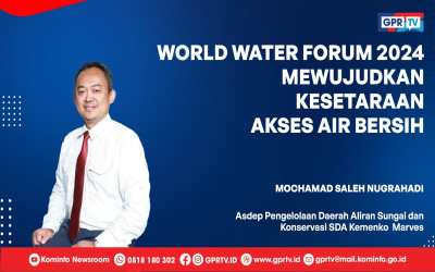 World Water Forum 2024 Mewujudkan Kesetaraan Akses Air Bersih