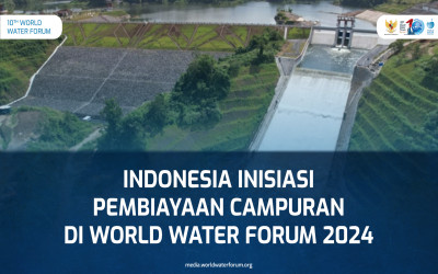 Indonesia Inisiasi Pembiayaan Campuran di World Water Forum 2024