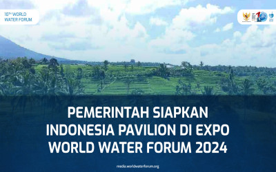 Pemerintah Siapkan Indonesia Pavilion di Expo World Water Forum 2024