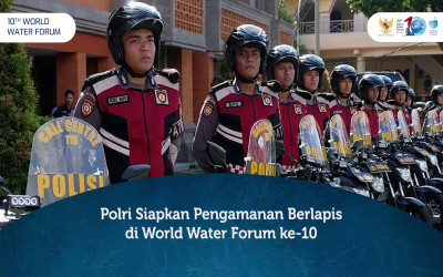 Polri Siapkan Pengamanan Klaster di World Water Forum ke-10