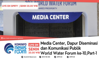 Media Center, Dapur Diseminasi dan Komunikasi Publik World Water Forum ke-10 | Part 1