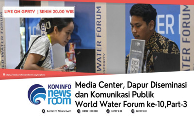 Media Center, Dapur Diseminasi dan Komunikasi Publik World Water Forum ke-10 | Part 3