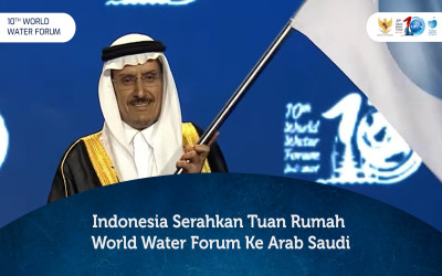 Indonesia akan Serahkan Kepemimpinan World Water Forum ke Arab Saudi
